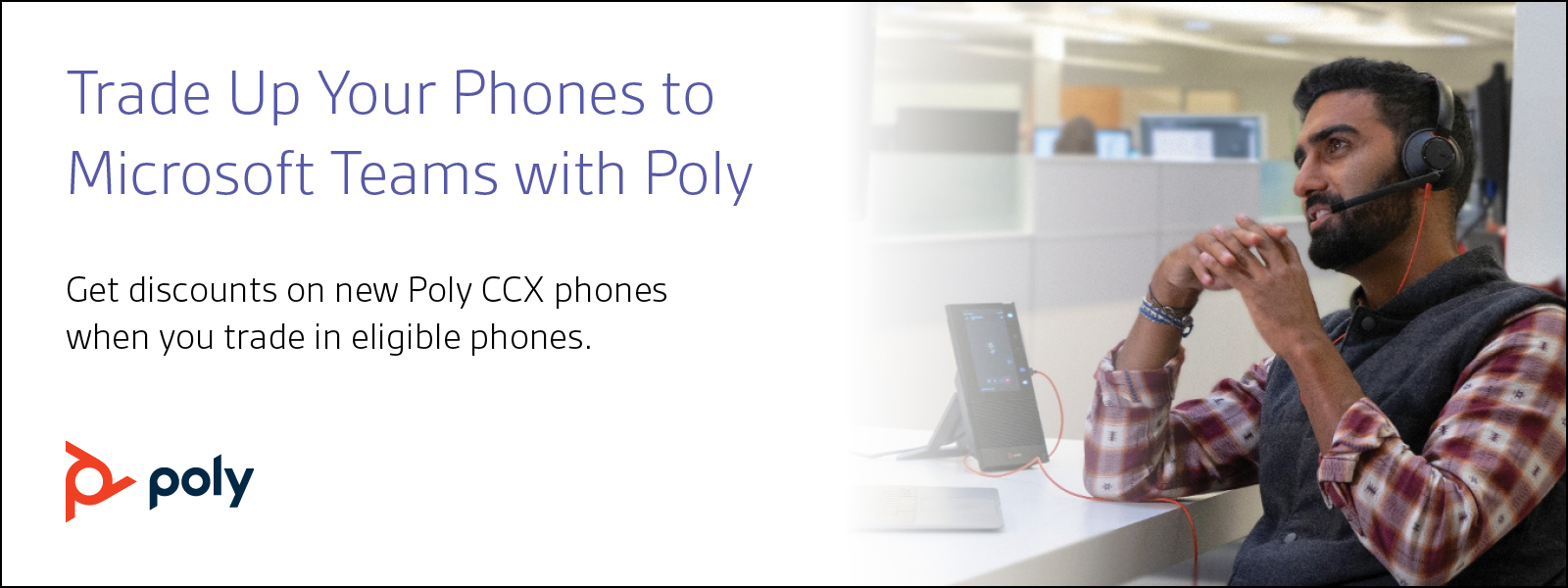 TRADE UP YOUR PHONES TO MICROSOFT TEAMS WITH POLY